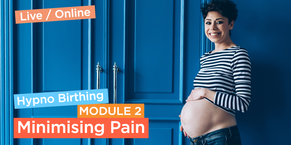Happy Hypno Birthing Module 2: MINIMIZE PAIN NATURALLY (online)